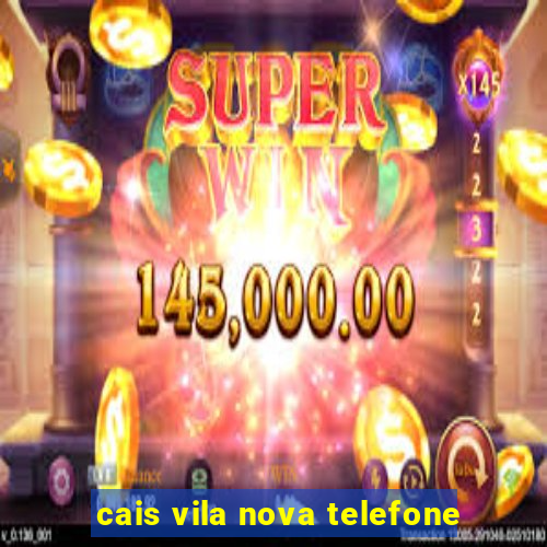 cais vila nova telefone